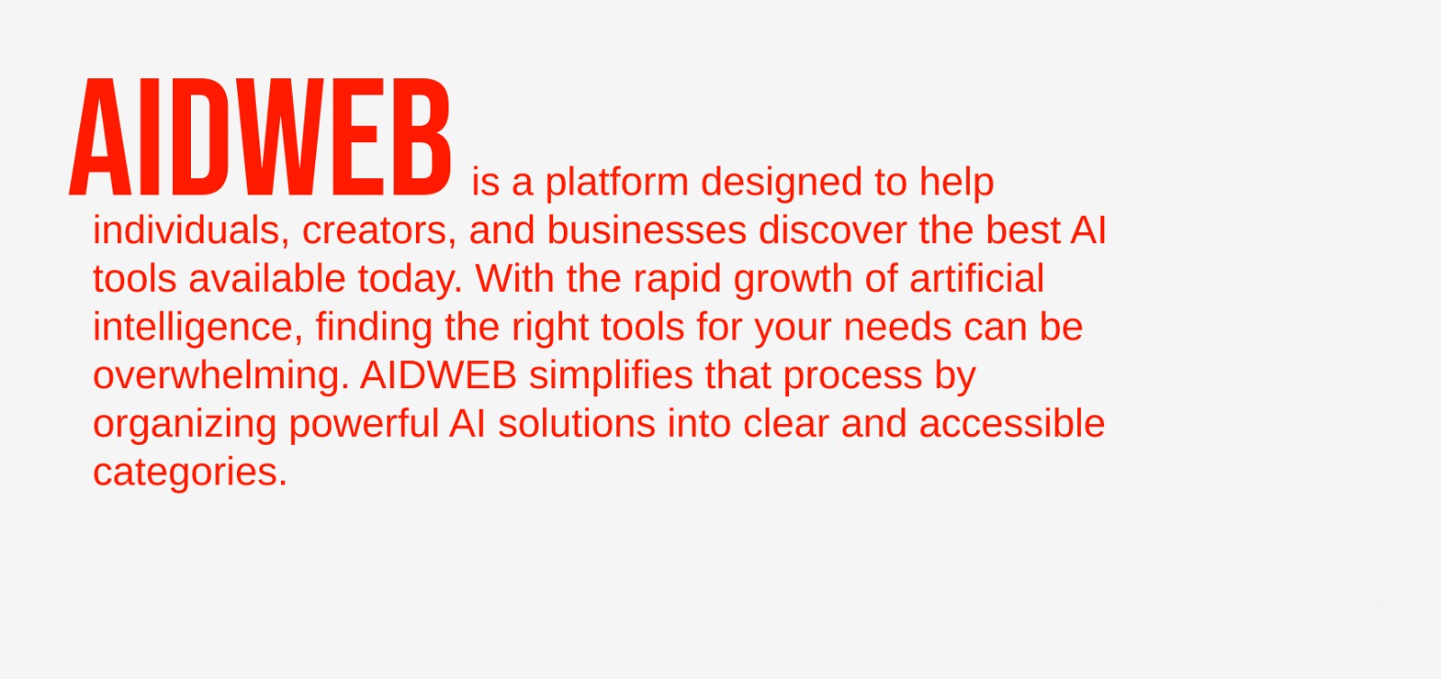 AIDWEB is a platform designed to help individuals, creators, and businesses discover the best AI tools available today. With the rapid growth of artificial intelligence, finding the right tools for your needs can be overwhelming. AIDWEB simplifies that process by organizing powerful AI solutions into clear and accessible categories.